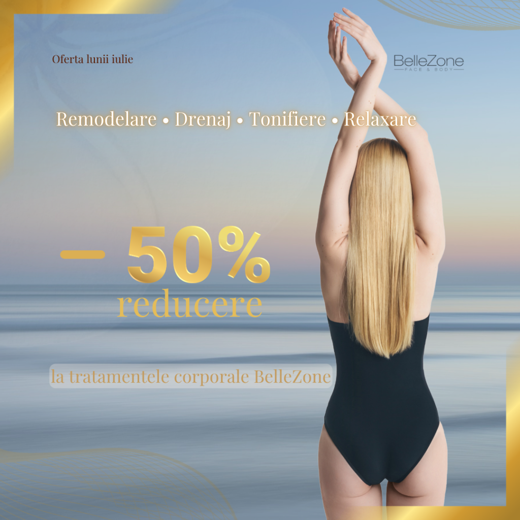 Ofertă tratamente corporale iulie 2026 la BelleZone Constanța – 50% reducere